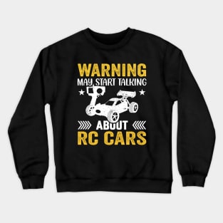 Warning May Spontaneously Start Talking About RC Cars Crewneck Sweatshirt